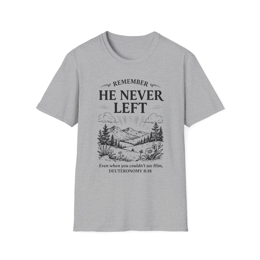 He Never Left T-Shirt