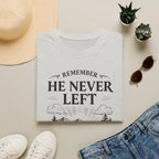 He Never Left T-Shirt
