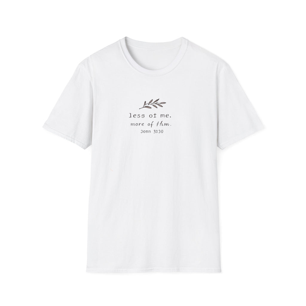 Less Of Me T-Shirt